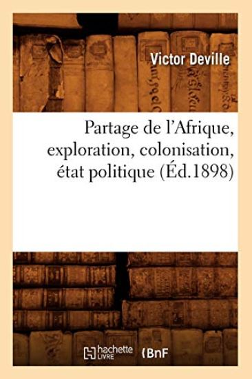 Partage de l'Afrique, Exploration, Colonisation, État Politique (Éd.1898)
