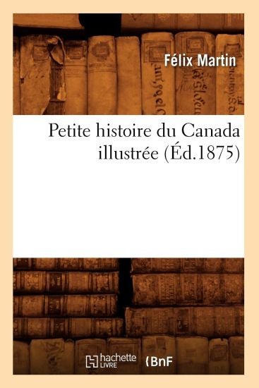 Petite Histoire Du Canada Illustrée (Éd.1875)