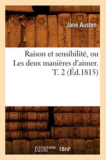 Raison Et Sensibilité, Ou Les Deux Manières d'Aimer. T. 2 (Éd.1815)
