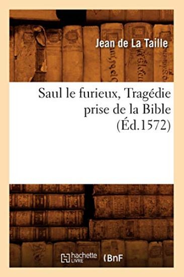 Saul Le Furieux, Tragédie Prise de la Bible (Éd.1572)