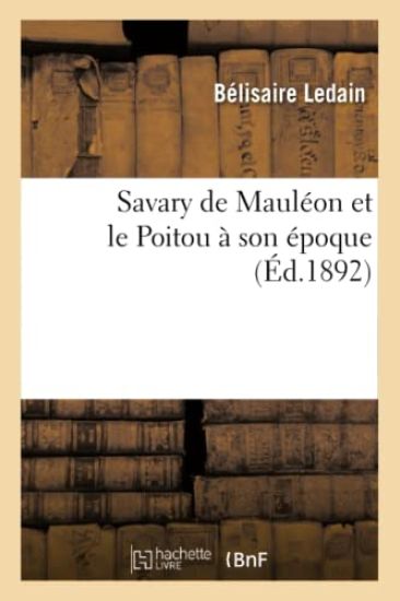 Savary de Mauléon Et Le Poitou À Son Époque (Éd.1892)