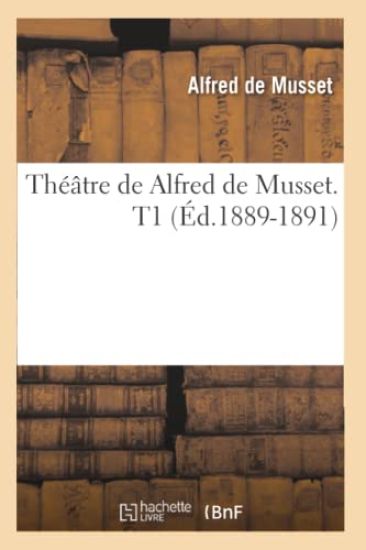 Théâtre de Alfred de Musset. T1 (Éd.1889-1891)