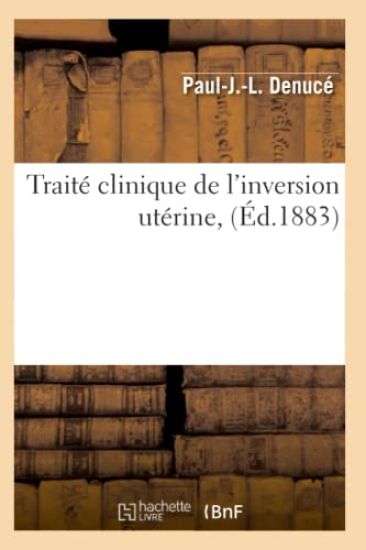 Traité Clinique de l'Inversion Utérine, (Éd.1883)