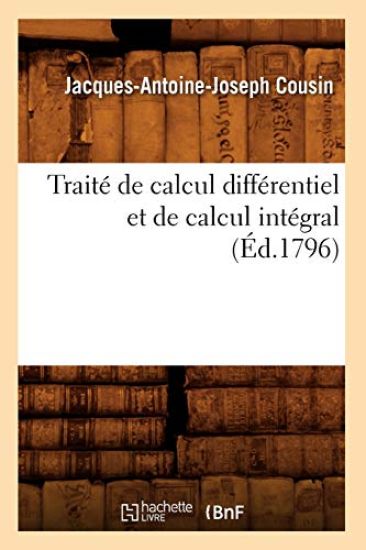 Traité de Calcul Différentiel Et de Calcul Intégral, (Éd.1796)