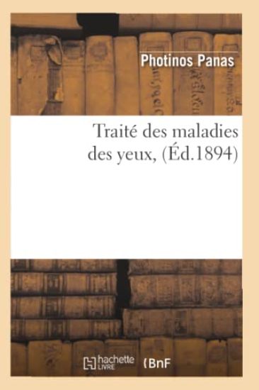 Traité Des Maladies Des Yeux, (Éd.1894)