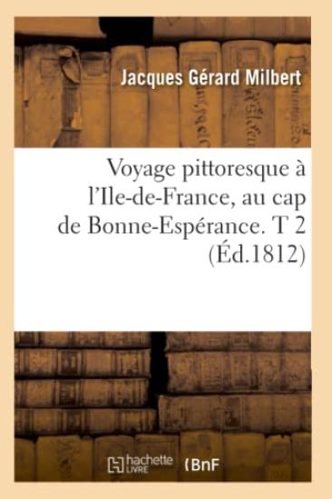 Voyage Pittoresque À l'Ile-De-France, Au Cap de Bonne-Espérance. T 2 (Éd.1812)
