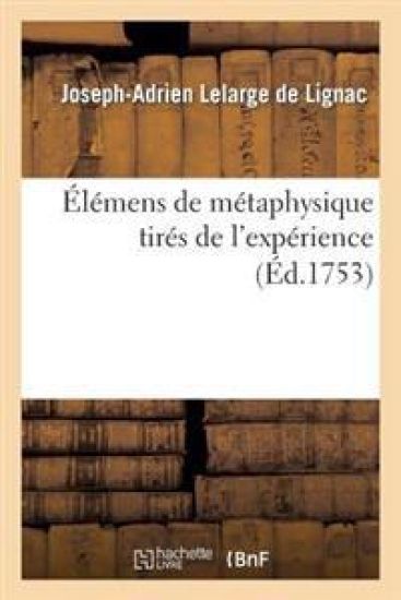Élémens de Métaphysique Tirés de l'Expérience, Ou Lettres À Un Matérialiste Sur La Nature de l'Âme