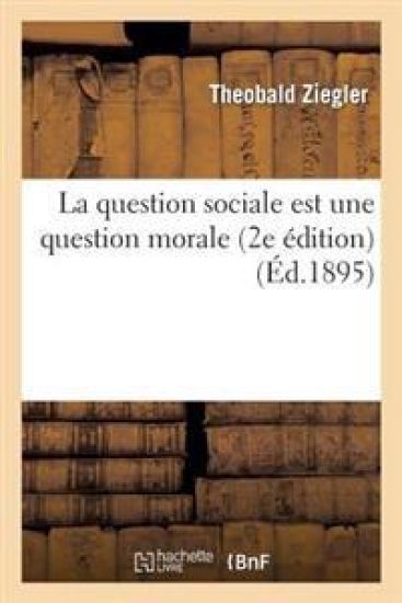 La Question Sociale Est Une Question Morale (2e Édition)
