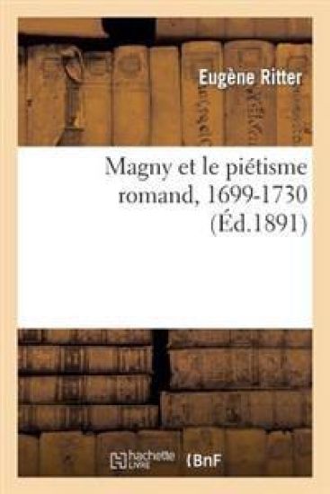 Magny Et Le Piétisme Romand, 1699-1730