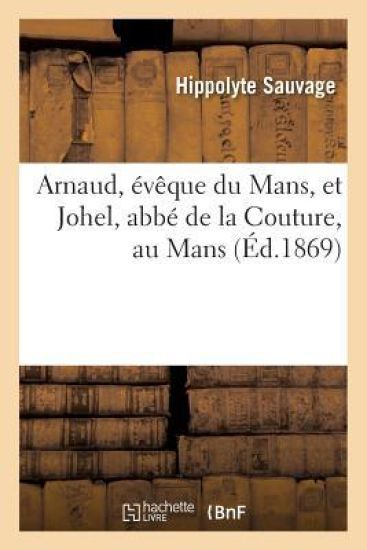 Arnaud, Évêque Du Mans, Et Johel, Abbé de la Couture, Au Mans