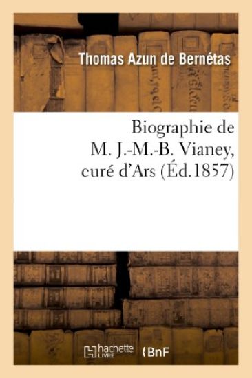 Biographie de M. J.-M.-B. Vianey, Curé d'Ars