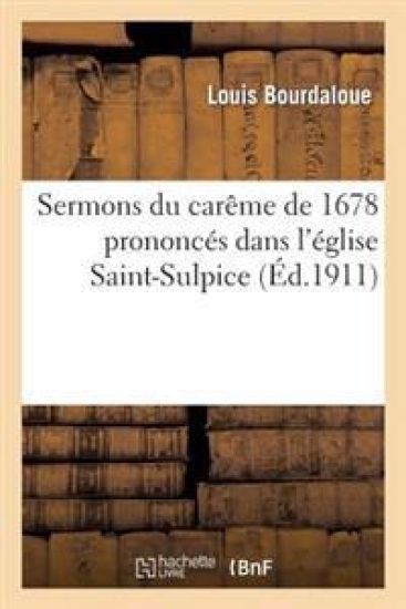 Sermons Du Carême de 1678 Prononcés Dans l'Église Saint-Sulpice