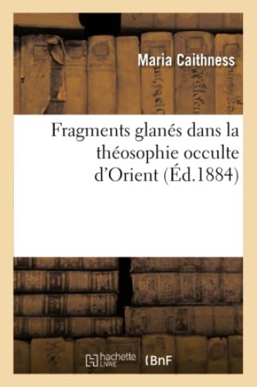 Fragments Glanés Dans La Théosophie Occulte d'Orient