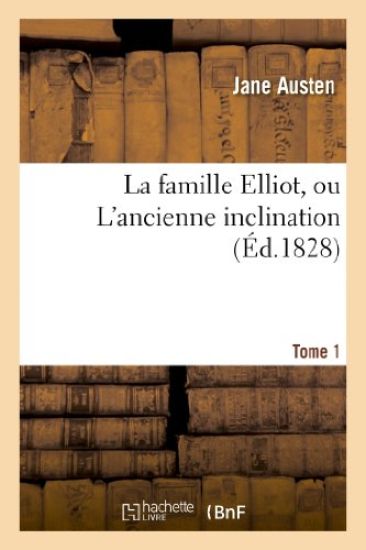 La Famille Elliot, Ou l'Ancienne Inclination. T. 1