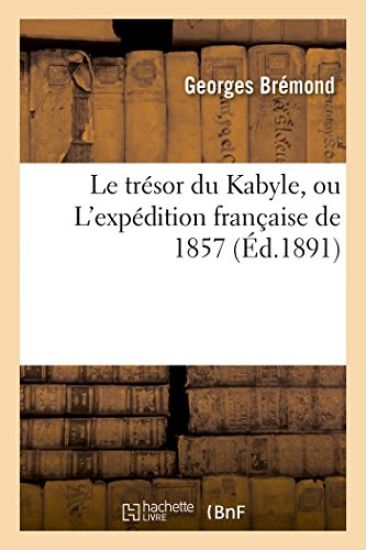Le Trésor Du Kabyle, Ou l'Expédition Française de 1857