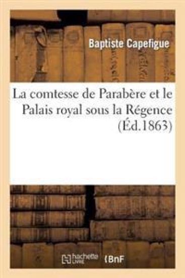La Comtesse de Parabère Et Le Palais Royal Sous La Régence
