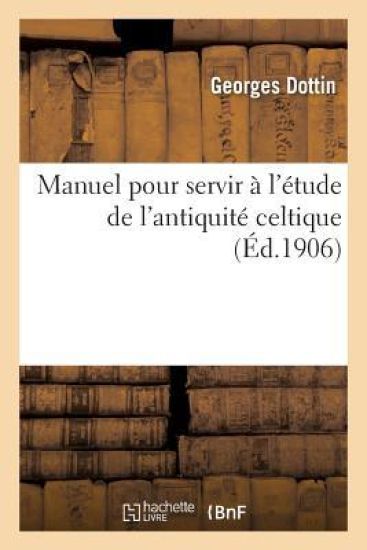 Manuel Pour Servir À l'Étude de l'Antiquité Celtique