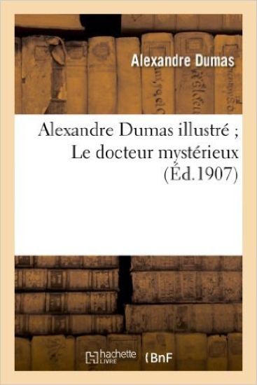 Alexandre Dumas Illustré Le Docteur Mystérieux