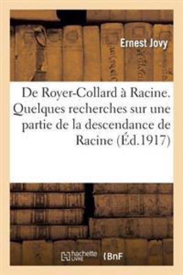 de Royer-Collard À Racine. Quelques Recherches Sur Une Partie de la Descendance de Racine