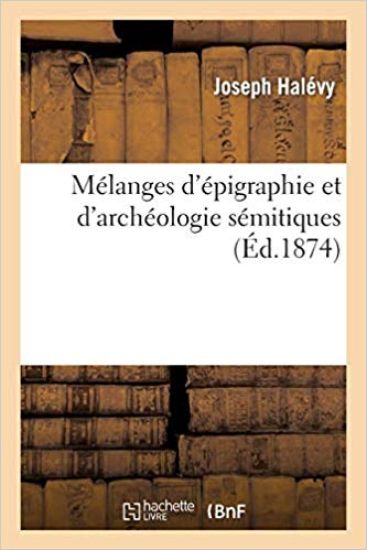 Mélanges d'Épigraphie Et d'Archéologie Sémitiques