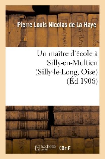 Un Maître d'École À Silly-En-Multien (Silly-Le-Long, Oise), 1771 À 1783: Notes d'Histoire Locale