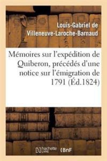 Mémoires Sur l'Expédition de Quiberon, Précédés d'Une Notice Sur l'Émigration de 1791