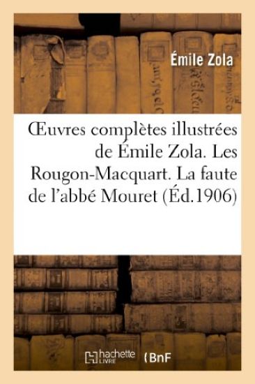 Oeuvres Complètes Illustrées de Émile Zola 1-20. Les Rougon-Macquart. La Faute de l'Abbé Mouret