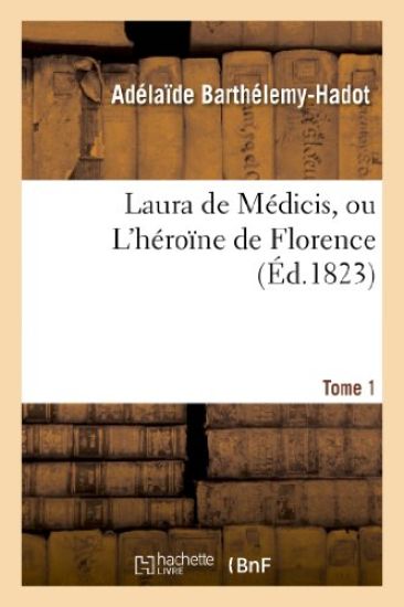 Laura de Médicis, Ou l'Héroïne de Florence. Tome 1
