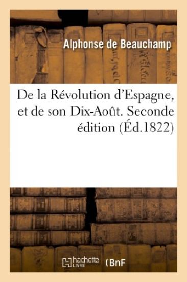 de la Révolution d'Espagne, Et de Son Dix-Août. Seconde Édition