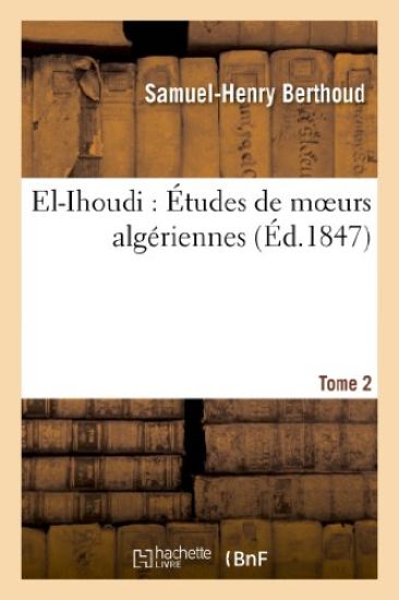 El-Ihoudi: Études de Moeurs Algériennes. Tome 2