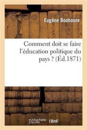 Comment Doit Se Faire l'Éducation Politique Du Pays ?