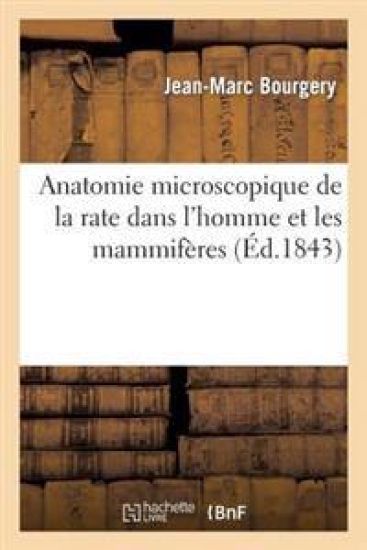 Anatomie Microscopique de la Rate Dans l'Homme Et Les Mammifères: Lu À l'Académie Des Sciences