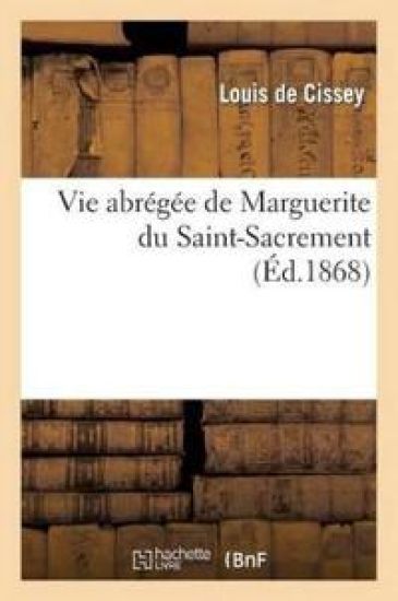 Vie Abrégée de Marguerite Du Saint-Sacrement