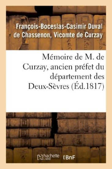 Mémoire de M. de Curzay, Ancien Préfet Du Département Des Deux-Sèvres