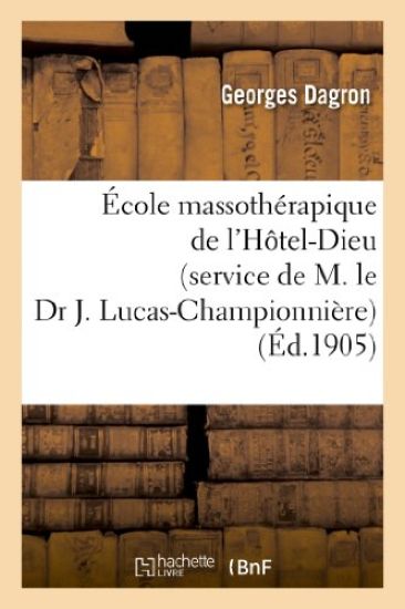 École Massothérapique de l'Hôtel-Dieu (Service de M. Le Dr J. Lucas-Championnière)