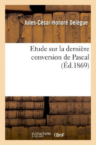 Etude Sur La Dernière Conversion de Pascal
