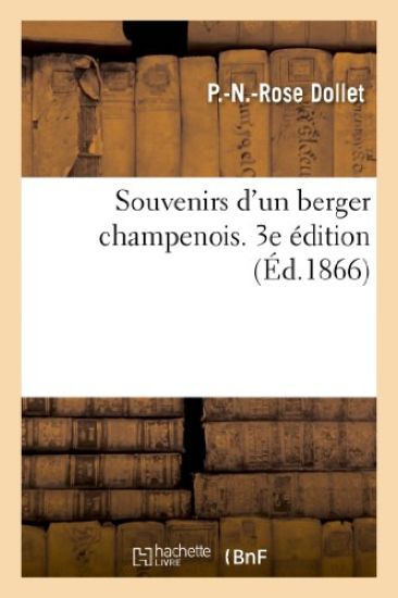 Souvenirs d'Un Berger Champenois. 3e Édition Revue Et Corrigée Avec Soin