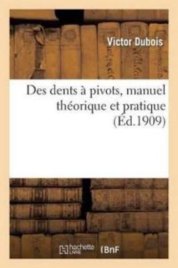Des Dents À Pivots, Manuel Théorique Et Pratique