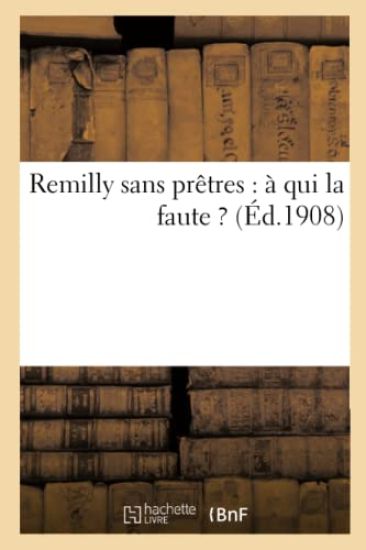 Remilly Sans Prêtres: À Qui La Faute ?