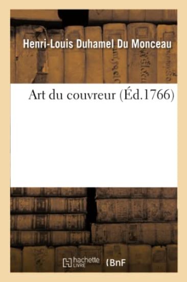 Art Du Couvreur, Par M. Duhamel Du Monceau