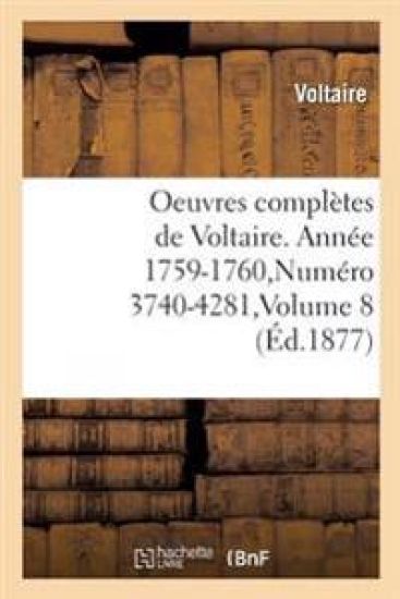 Oeuvres Complètes de Voltaire. Année 1759-1760, Numéro 3740-4281, Volume 8