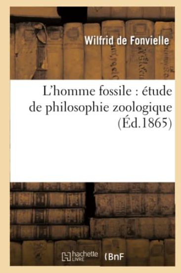 L'Homme Fossile: Étude de Philosophie Zoologique