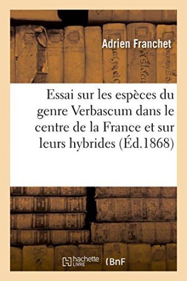 Essai Sur Les Espèces Du Genre Verbascum, Croissant Spontanément Dans Le Centre de la France