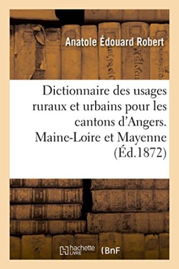 Dictionnaire Des Usages Ruraux Et Urbains Pour Tous Les Cantons Du Ressort, Cour d'Appel d'Angers
