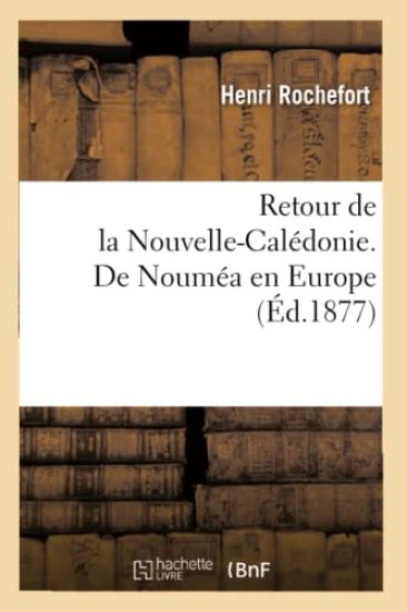 Retour de la Nouvelle-Calédonie. de Nouméa En Europe