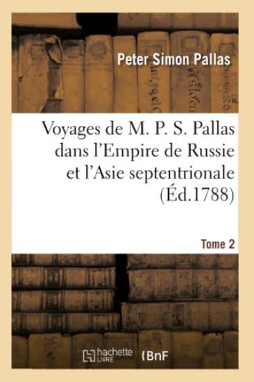 Voyages de M. P. S. Pallas En Différentes Provinces de l'Empire de Russie