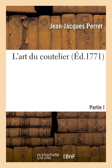 L'Art Du Coutelier. Partie I