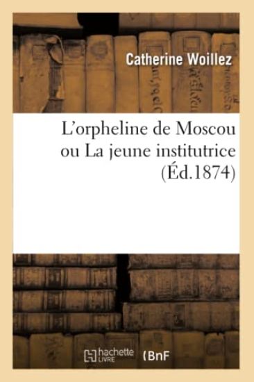 L'Orpheline de Moscou Ou La Jeune Institutrice