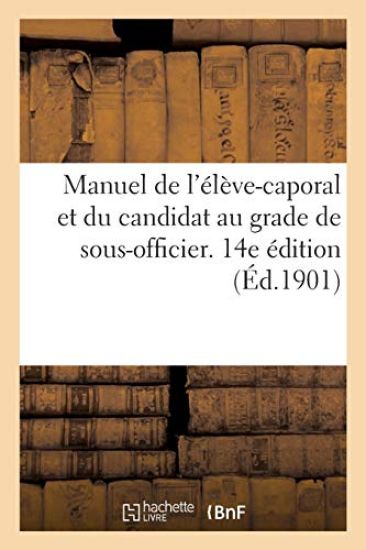 Manuel de l'Élève-Caporal Et Du Candidat Au Grade de Sous-Officier. 14e Édition