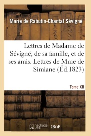 Lettres de Madame de Sévigné, de Sa Famille, Et de Ses Amis